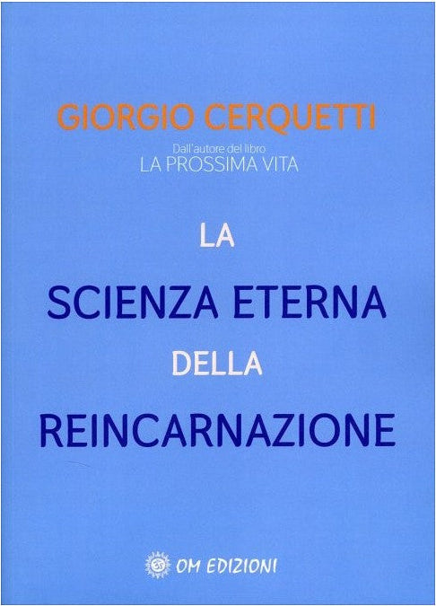 La Scienza Eterna della Reincarnazione - Giorgio Cerquetti