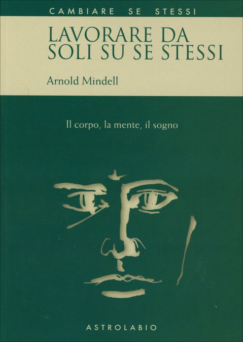 Lavorare da soli su se stessi - Arnold Mindell