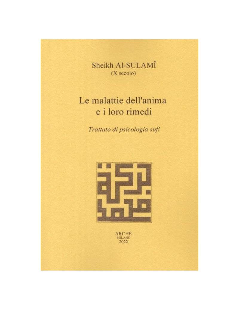 Le malattie dell'anima e i loro rimedi - Al-Sulamî Sheikh (X sec.)