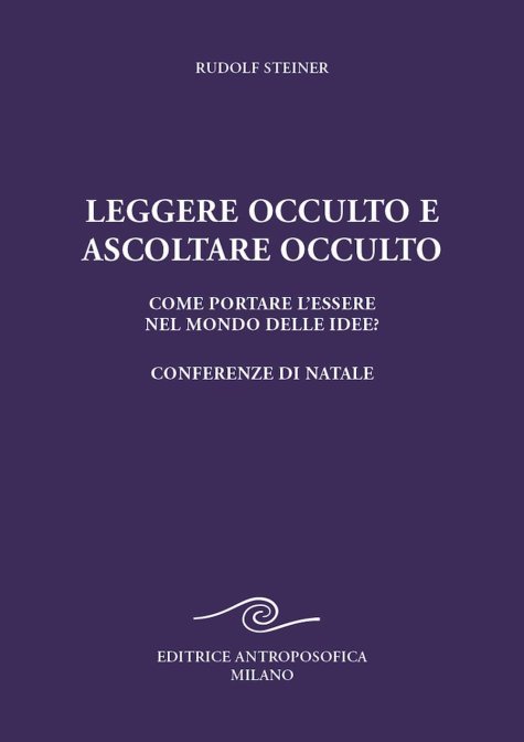 Leggere Occulto e Ascoltare Occulto - Rudolf Steiner