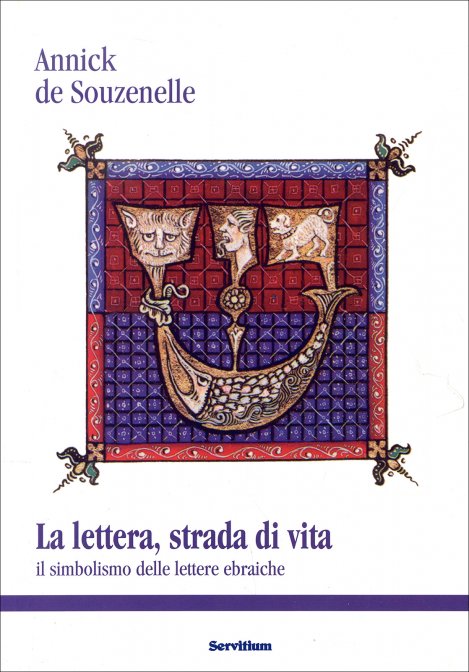 La Lettera, Strada di Vita. Il simbolo delle lettere ebraiche - Annick de Souzenelle