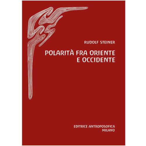 Polarità fra Oriente e occidente - Rudolf Steiner