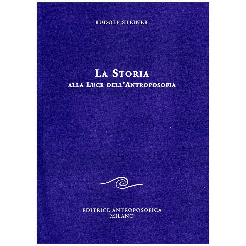 La Storia alla Luce dell'Antroposofia - Rudolf Steiner