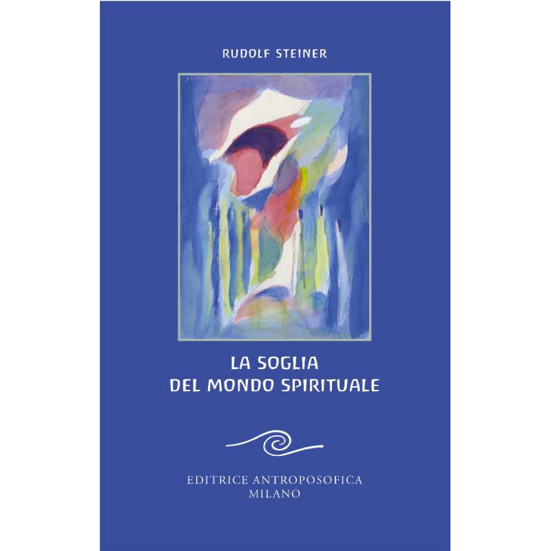 La Soglia del Mondo Spirituale - Rudolf Steiner