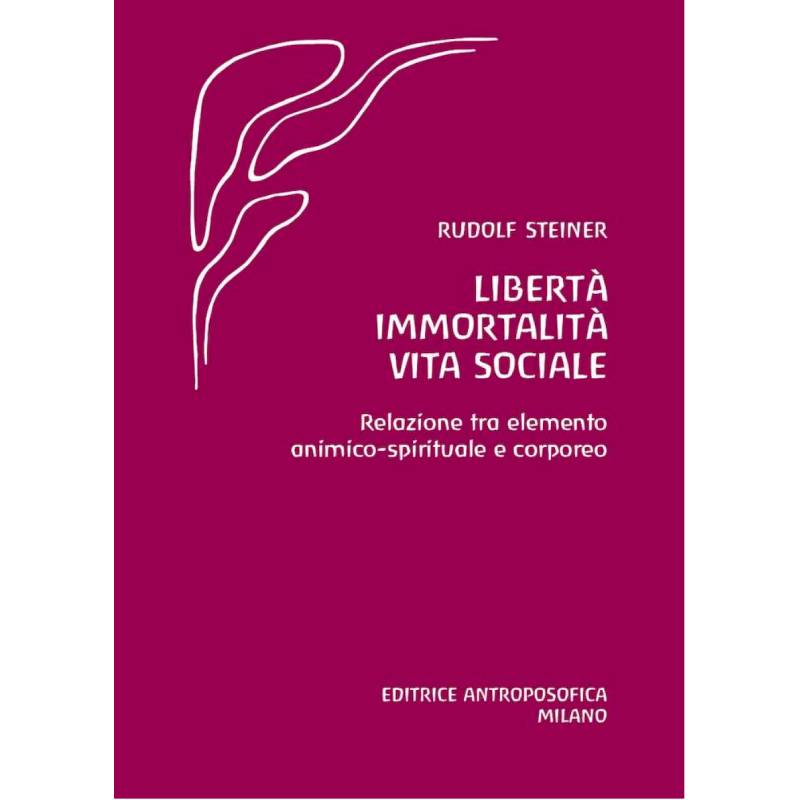 Libertà, Immortalità, Vita Sociale - Rudolf Steiner