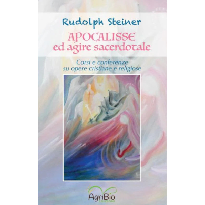 Apocalisse ed Agire Sacerdotale - Rudolf Steiner