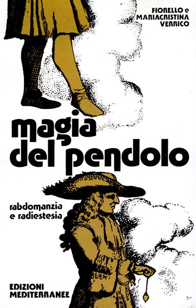 Magia del Pendolo. Rabdomanzia e radiestesia - Fiorello e Mariacristina Verrico