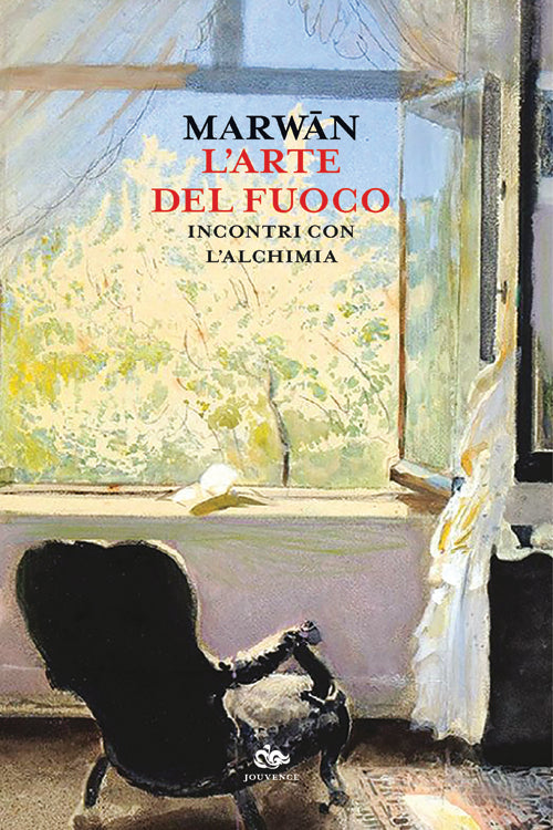 L'Arte del Fuoco. Incontri con l'Alchimia - Marwān