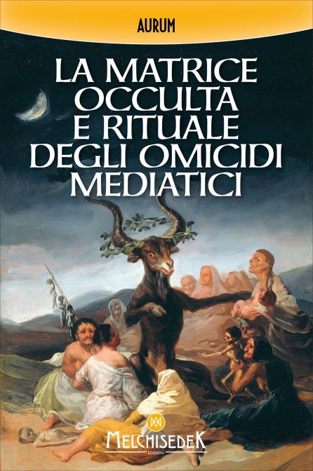 La Matrice Occulta e Rituale degli Omicidi Mediatici - Aurum