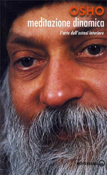Meditazione Dinamica. L'arte dell'estasi interiore - Osho
