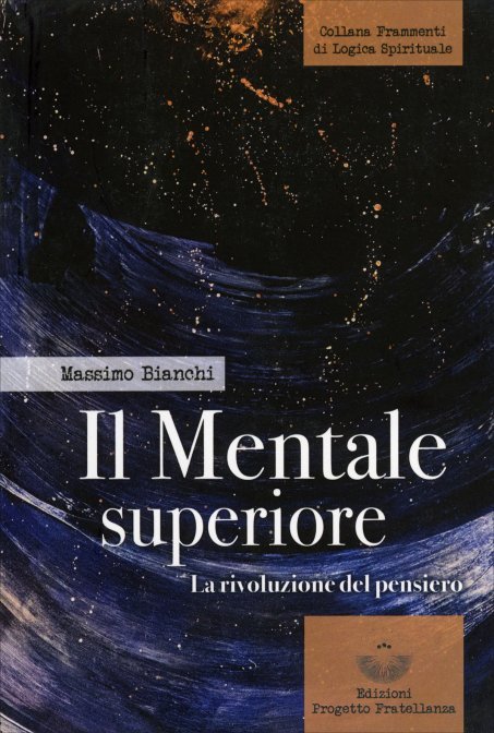 Il Mentale Superiore. La rivoluzione del pensiero - Massimo Bianchi