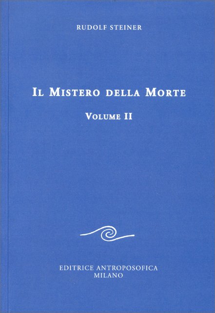 Il Mistero della Morte. Volume II - Rudolf Steiner