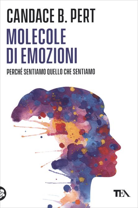 Molecole di Emozioni. Perché sentiamo quello che sentiamo - Candace B. Pert