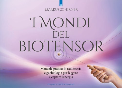 I Mondi del Biotensor - Markus Schirner