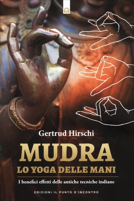 Mudra. Lo Yoga delle Mani - Gertrud Hirschi