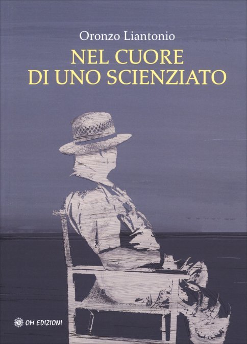 Nel Cuore di uno Scienziato - Oronzo Liantonio