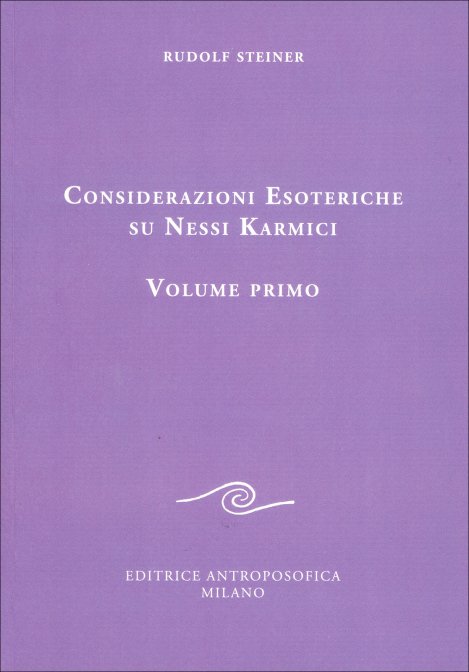 Considerazioni Esoteriche su Nessi Karmici - volume I - Rudolf Steiner