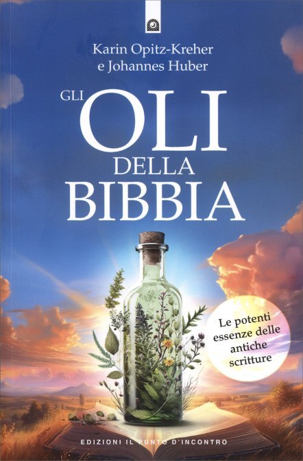 Gli Oli della Bibbia - Karin Opitz-Kreher, Johannes Huber