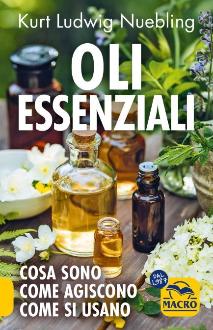 Oli Essenziali. Cosa sono, come agiscono, come si usano - K. L. Neubling