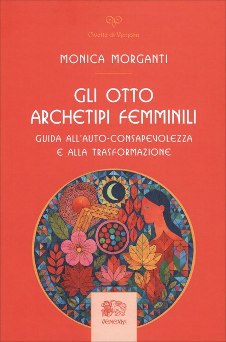 Gli Otto Archetipi Femminili - Monica Morganti