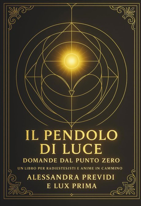 Il Pendolo di Luce: Domande dal Punto Zero - Alessandra Previdi