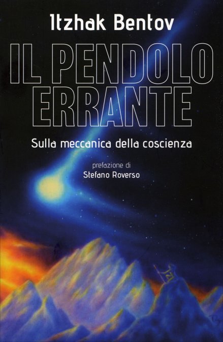 Il Pendolo Errante. Sulla meccanica della coscienza - Itzhak Bentov