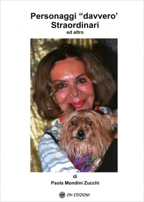 Personaggi "davvero" straordinari, ed altro... - Paola Mondini Zucchi (Copia)