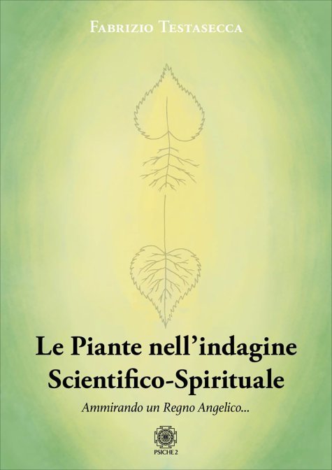 Le Piante nell'Indagine Scientifico Spirituale - Fabrizio Testasecca