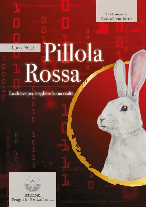 Pillola Rossa. La chiave per scegliere la tua realtà - Luca Nali