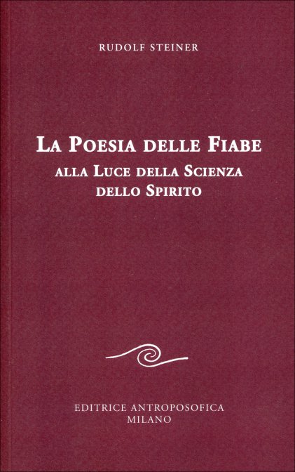La Poesie delle Fiabe alla luce della scienza dello spirito - Rudolf Steiner