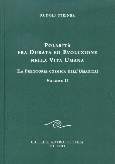 Polarità fra Durata ed Evoluzione nella Vita Umana - Rudolf Steiner