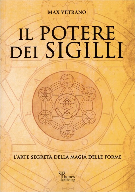 Il Potere dei Sigilli. L'arte segreta della magia delle forme - Max Vetrano
