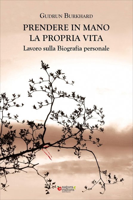 Prendere in Mano la Propria Vita. Lavoro sulla biografia personale - Gudrun Burkhard
