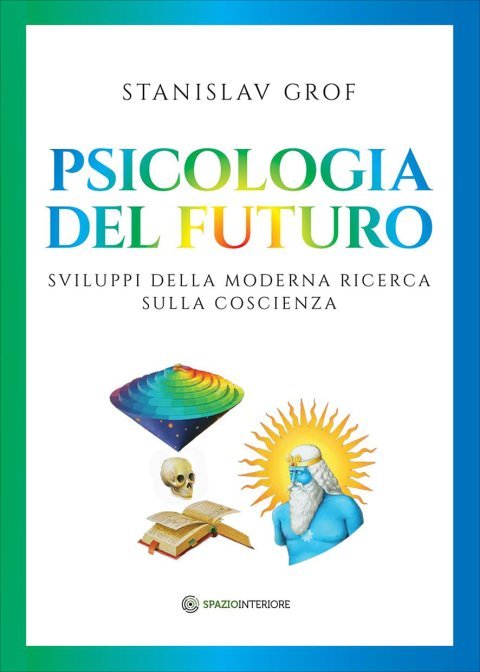 Psicologia del Futuro - Stanislav Grof