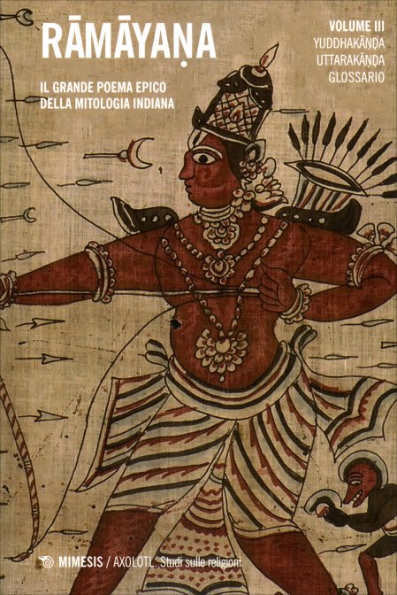 Ramayana. Volume 3°: Yuddhakanda, Uttarakanda, Glossario - Valmiki