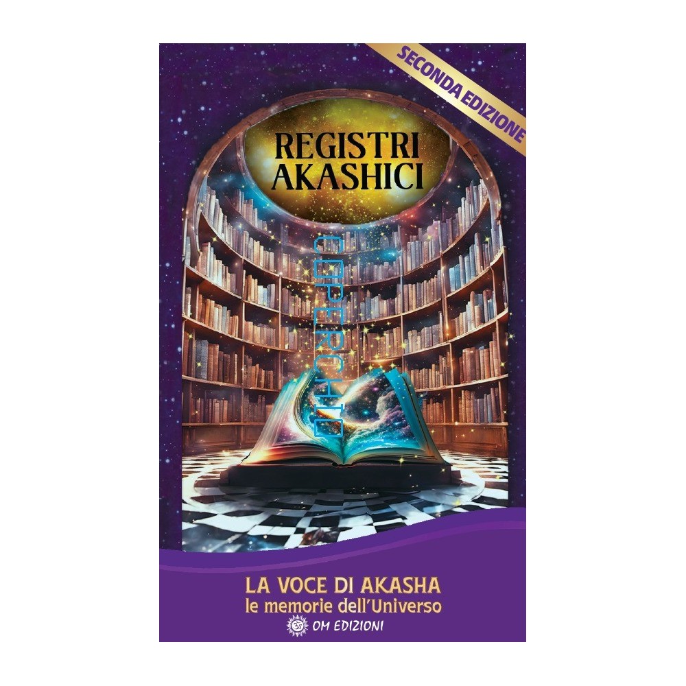 Registri Akashici. La voce di Akasha. Memorie dell'Universo
