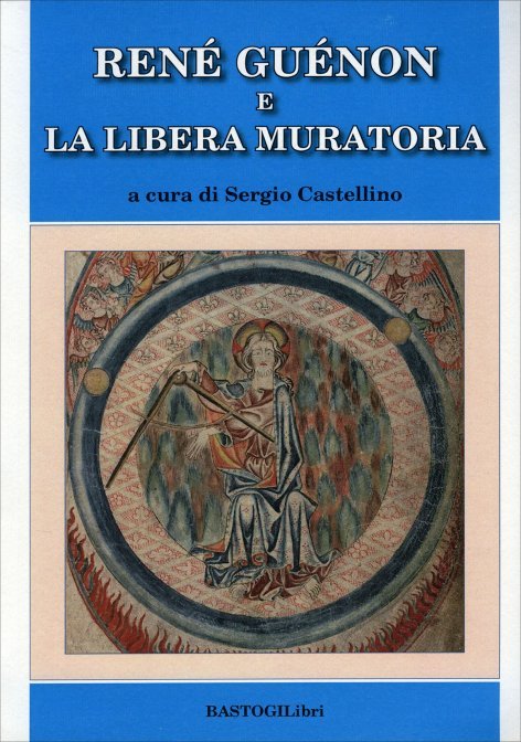 René Guénon e la Libera Muratoria - Sergio Castellino (a cura di)