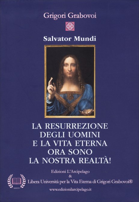 La resurrezione degli uomini e la vita eterna ora sono la nostra realtà! - Grigori Grabovoi
