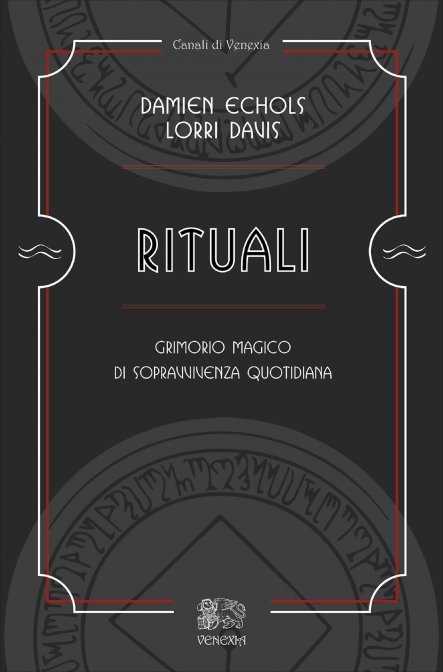 Rituali. Grimonio magico di sopravvivenza quotidiana - Damien Echols