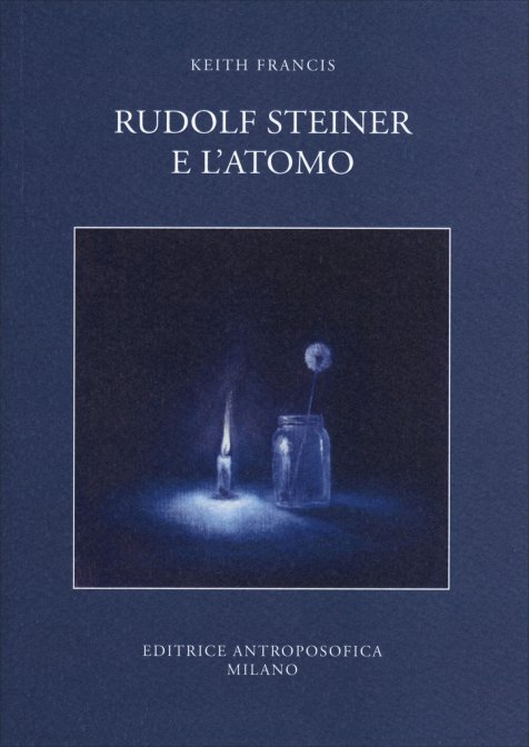 Rudolf Steiner e l'Atomo - Keith Francis