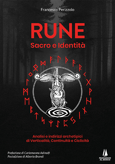 Rune. Sacro e Identità - Analisi e indirizzi archetipici di verticalità, continuità e ciclicità - Francesco Perizzolo