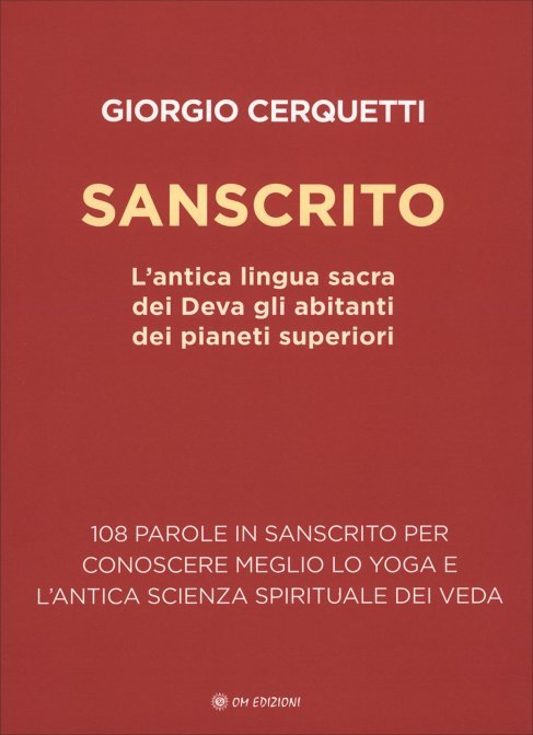Sanscrito. L'antica lingua sacra dei Deva, gli abitanti dei pianeti superiori - Giorgio Cerquetti