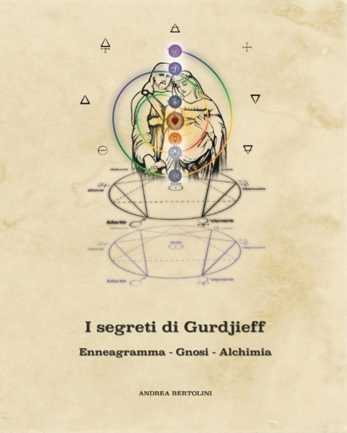 I Segreti di Gurdjieff. Enneagramma, Gnosi, Alchimia - Andrea Bertolini