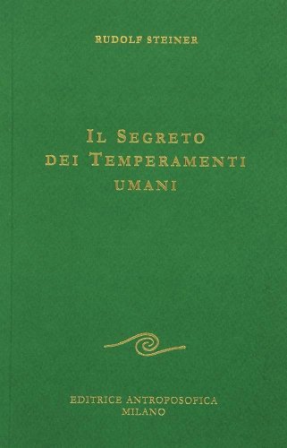 Il Segreto dei Temperamenti Umani - Rudolf Steiner
