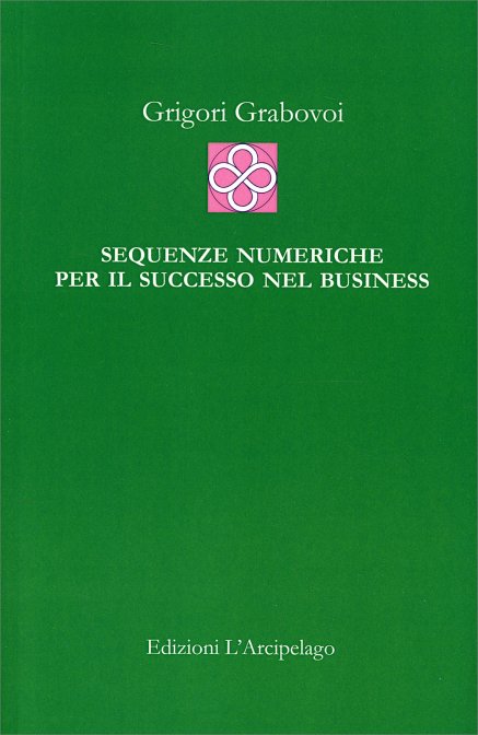 Sequenze numeriche per il successo nel business - Grigori Grabovoi