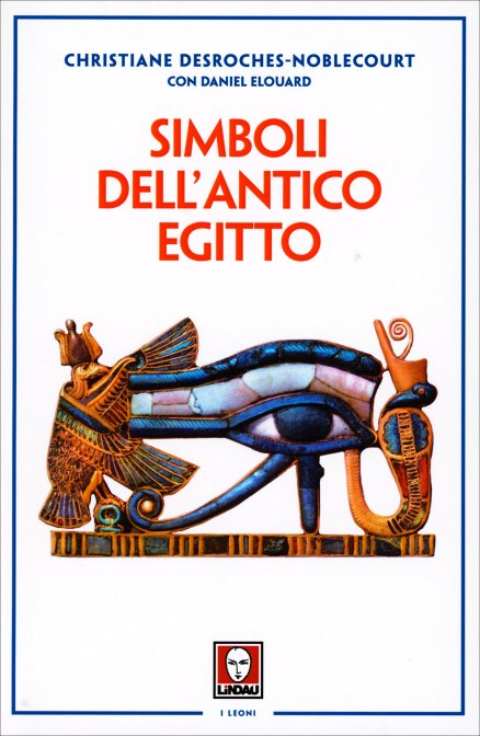Simboli dell'Antico Egitto - Daniel Elouard, Christiane Desroches Noblecourt