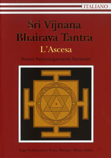 Sri Vijnana Bhairava Tantra - L'Ascesa Swami Satyasangananda Saraswati