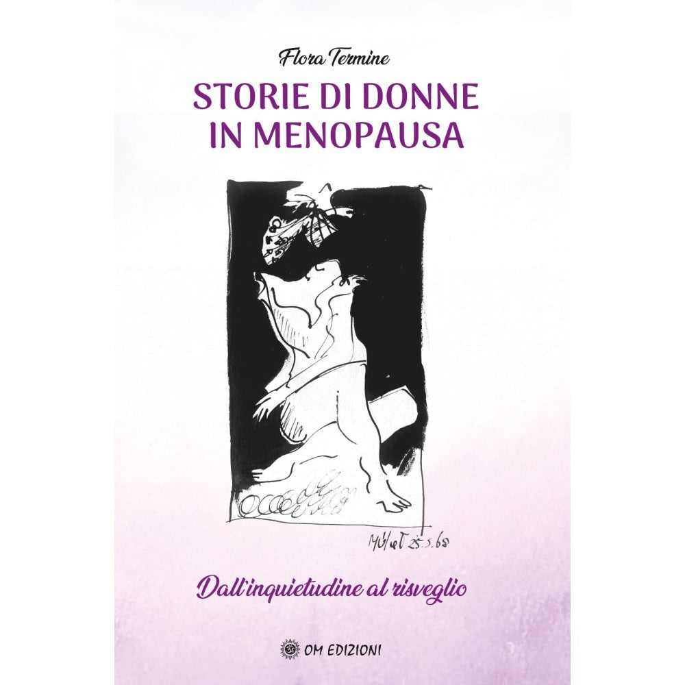 Storie di Donne in Menopausa. Dall'inquietudine al risveglio - Flora Termine
