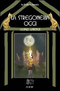 La Stregoneria Oggi - Gerald Gardner