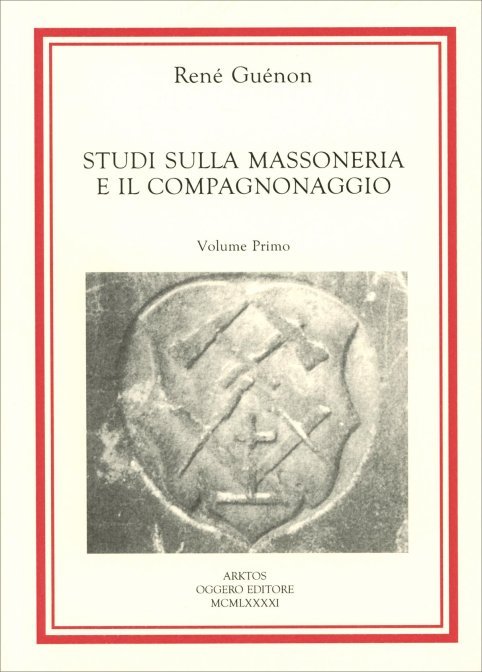 Studi sulla Massoneria e il Compagnonaggio (Vol. I & II) - René Guénon